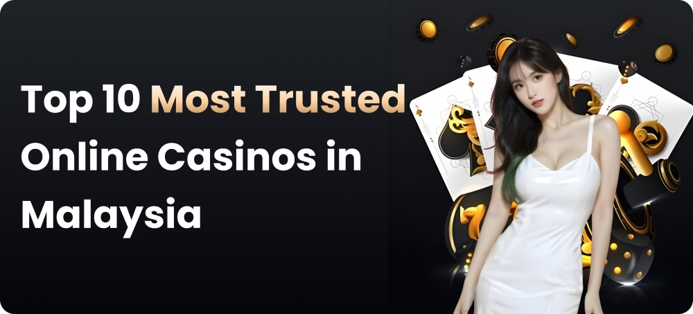 Top 10 Most Trusted Online Casinos in Malaysia